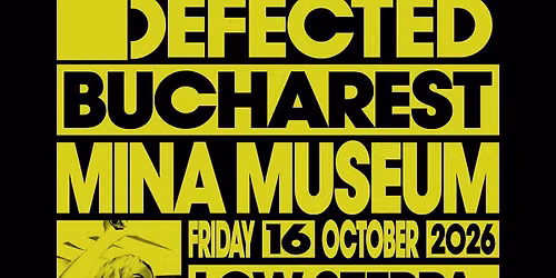 Le Petit \u2606 DEFECTED \u2606 MINA MUSEUM \u2606 BUCHAREST \u2606 16.10.2026