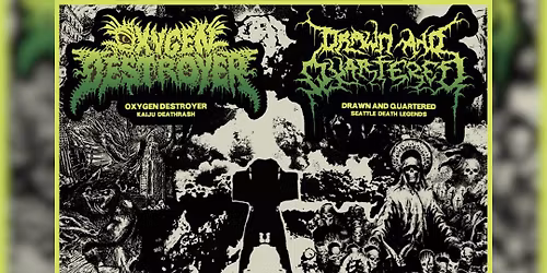 DRAWN & QUARTERED \/ OXYGEN DESTROYER