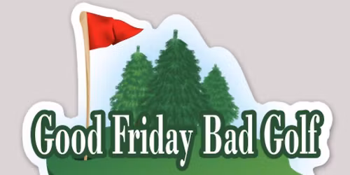 2026 Good Friday Bad Golf Tournament