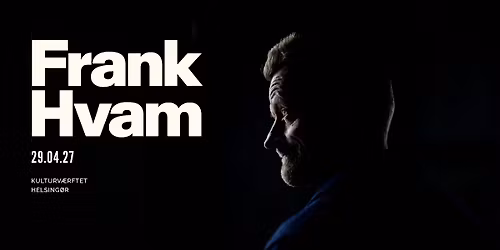 F\u00c5 BILLETTER: Frank Hvam 2027 \u2013 \u201dEt Smukt Styrt\u201d