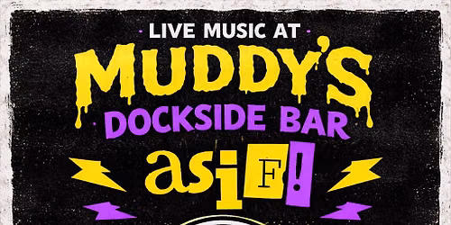 AS IF! At Muddy's Dockside Bar-Vickery's