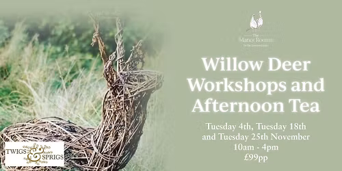 Willow Deer Workshops and Afternoon Tea - SOLD OUT