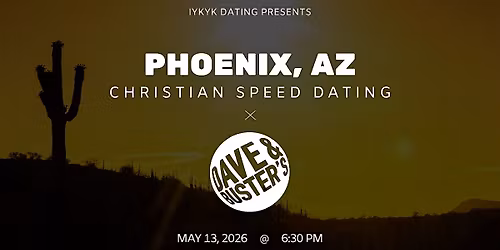 \u271d\ufe0fPhoenix Christian Speed Dating | IYKYK Dating | 20s-30s | 5\/13\/26