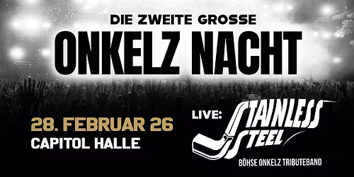 DIE ZWEITE GROSSE ONKELZ NACHT IM CAPITOL - live Stainless Steel