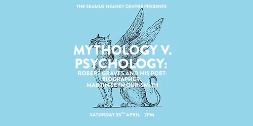 Mythology v. Psychology Robert Graves and His Biographer, Martin Seymour