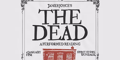 James Joyce's - The Dead\nTue 6th Jan, 2026
