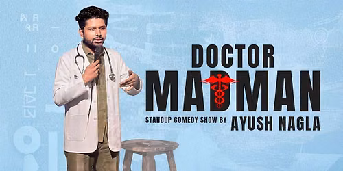 Doctor Madman - Standup Comedy Show By Ayush Nagla