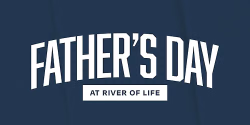 Father's Day at River of Life