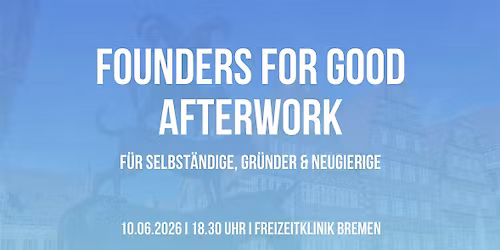 Founders for Good Afterwork BREMEN - In der Freizeitklink