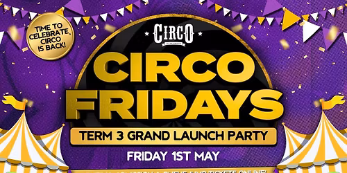 CIRCO FRIDAYS \ud83c\udfaa TERM 3 GRAND LAUNCH! \ud83c\udfaa [01\/05]