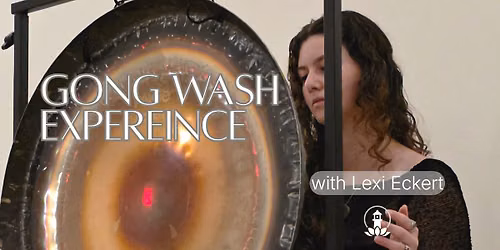 Gong and Sound Wash Experience