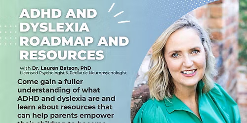 ADHD and Dyslexia Roadmap and Resources