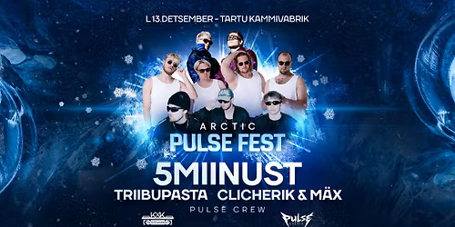 Pulse Fest: 5MIINUST/ TRIIBUPASTA/ CLICHERIK & MÄX 