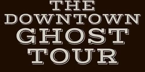 The Downtown Ghost Tour - 21+