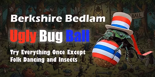 Berkshire Bedlam Ugly Bug Ball Bunfight