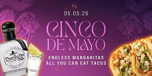 Cinco de Mayo \u2014 Unlimited Margaritas, All-You-Can-Eat Tacos, and More