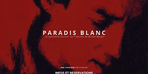 Paradis Blanc \u00b7 Michel Berger \u00b7 Delta Namur