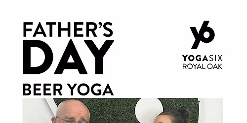 Father's Day ALL-LEVELS Beer Yoga at YogaSix Royal Oak