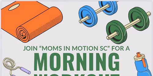 Moms In Motion SC Morning Workout