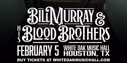 Bill Murray and His Blood Brothers at Webster Hall