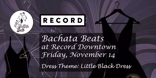 Fri Nov 14 - Bachata Beats @ Record - Little Black Dress