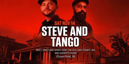 Steve and Tango Meet & Greet + Ghost Hunt at Old Lake County Jail \u2013 Crown Point, IN