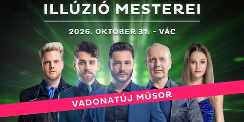 Ill\u00fazi\u00f3 Mesterei V\u00e1c- 2026. okt\u00f3ber 31.  - dupla el\u0151ad\u00e1s