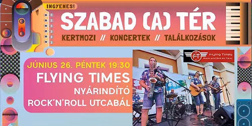 Szabad(A)T\u00c9R \/\/ Flying Times \/\/ Ny\u00e1rind\u00edt\u00f3 Rock'n'Roll utcab\u00e1l