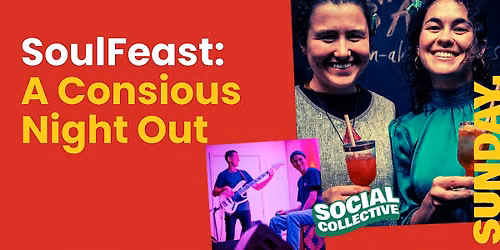 SoulFeast ~ A Concious Night Out!