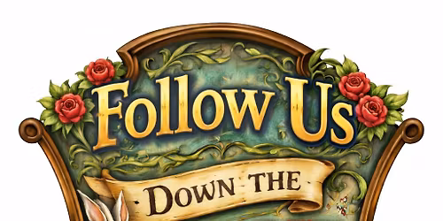 Follow Us Down The Rabbit Hole!