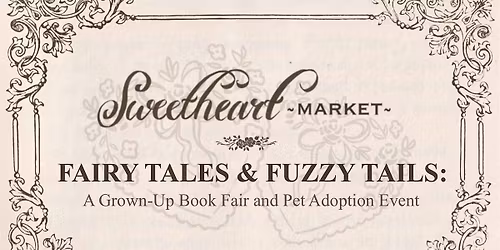 Fairy Tales & Fuzzy Tails: A Grown-Up Book Fair and Pet Adoption Event