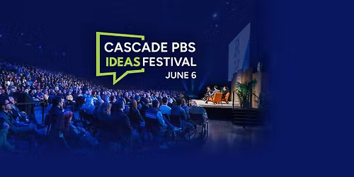 Cascade PBS Ideas Festival