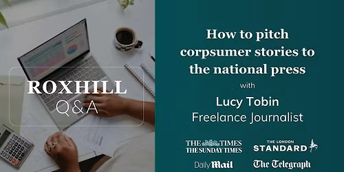 Q&A: How to pitch corpsumer stories to the national press with Lucy Tobin