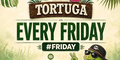 Tortuga Freshers \/\/ NEW CLUB ADDED \/\/ CHEESE, CHARTS, CLASSICS 
