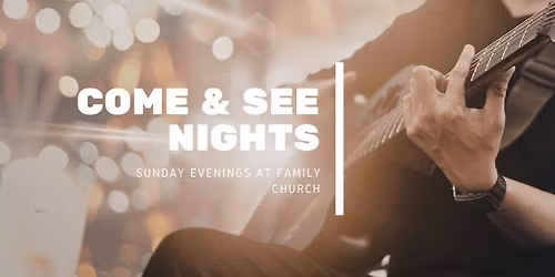 Come & See Night | Family Church