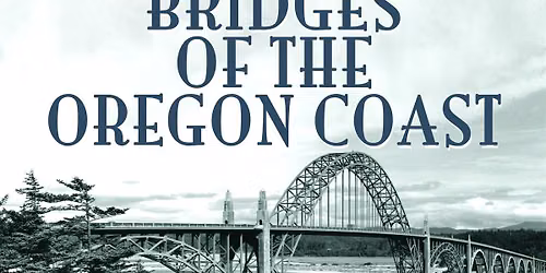 History Pub - The New Deal Bridges of the Oregon Coast 
