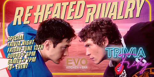 \ud83d\udd25\ud83d\ude08 EVO Kitchen & Bar presents: Re-Re-Heated Rivalry Trivia! \ud83d\ude08\ud83d\udd25