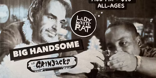 Big Handsome, Lady White Rat and The Grimjacks @ Harper & Penny\u2019s