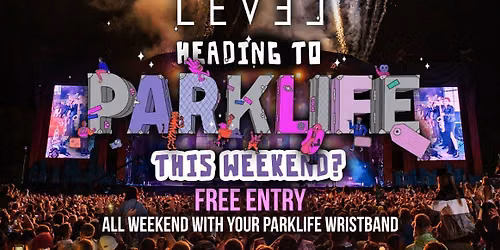 PARKLIFE AFTERS  @ Level Nightclub Bolton