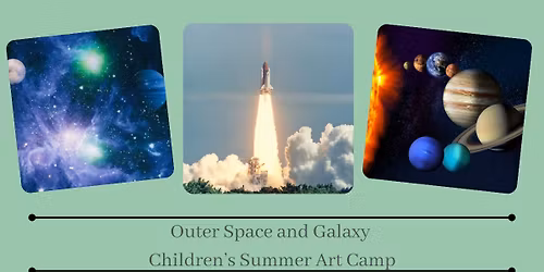 Outer Space and Galaxy Summer Art Camp!