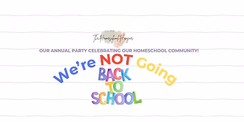 We're NOT Going Back To School! 