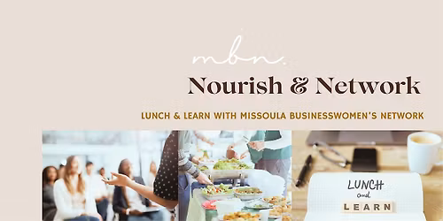 Nourish & Network - Lunch with Missoula Businesswomen's Network