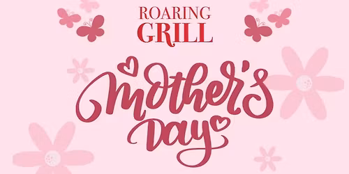 Mother\u2019s Day at the Roaring Grill 