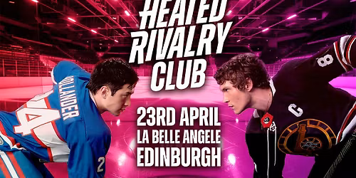 Heated Rivalry Club - Night\ufeff 3 (Edinburgh)