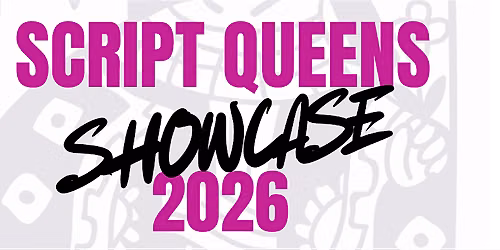 Script Queens Showcase 2026