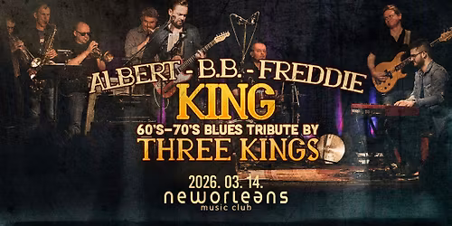Three Kings (Albert - B.B. - Freddie) \/ NEW ORLEANS MUSIC CLUB