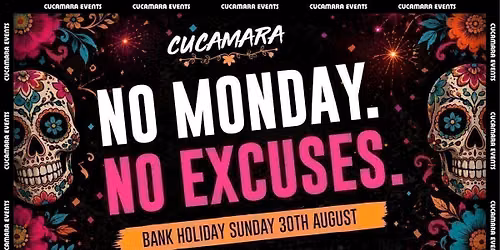NO MONDAY. NO EXCUSES. - CUCAMARA