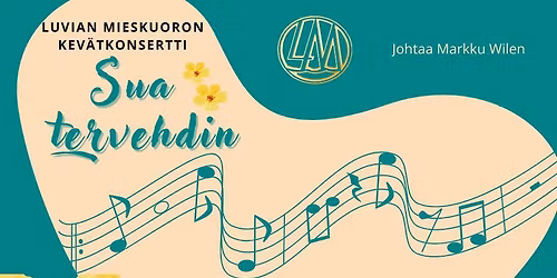 Luvian mieskuoron kev\u00e4tkonsertti \u201dSua tervehdin\u201d