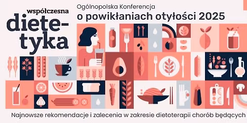 Og\u00f3lnopolska Konferencja Wsp\u00f3\u0142czesna Dietetyka o powik\u0142aniach oty\u0142o\u015bci 