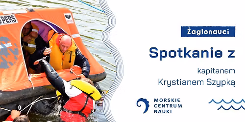 \u017bAGLONAUCI: "Wypadki na morzu i ratownictwo morskie" \u2013 spotkanie z kpt. Krystianem Szypk\u0105. 